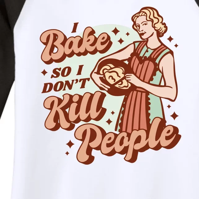 I Bake So I Don't Kill People Women's Tri-Blend 3/4-Sleeve Raglan Shirt