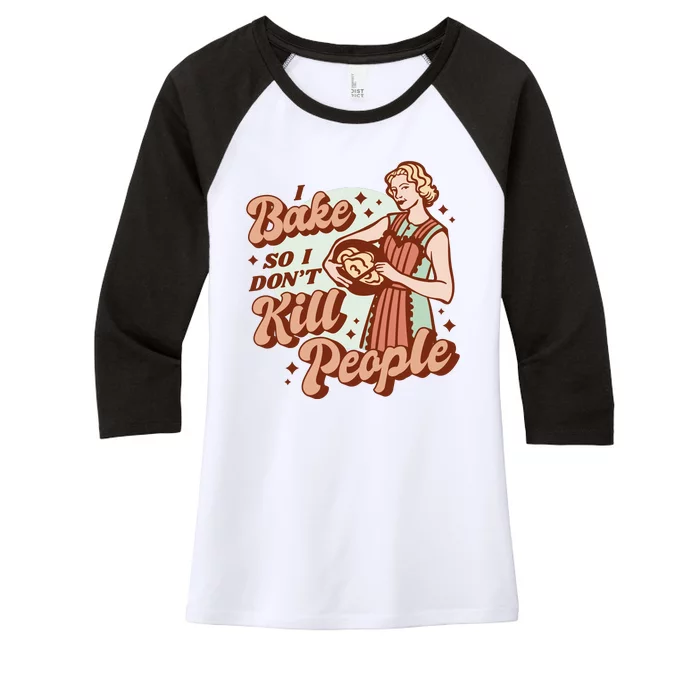 I Bake So I Don't Kill People Women's Tri-Blend 3/4-Sleeve Raglan Shirt