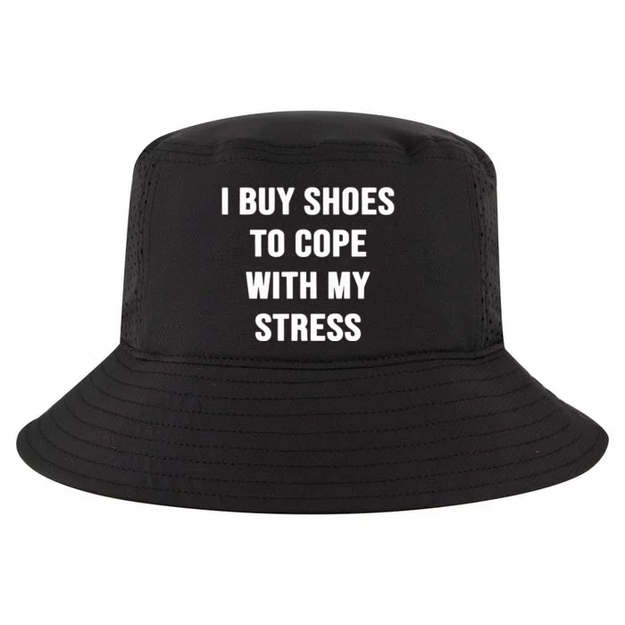 I Buy Shoes To Cope With My Stress Cool Comfort Performance Bucket Hat