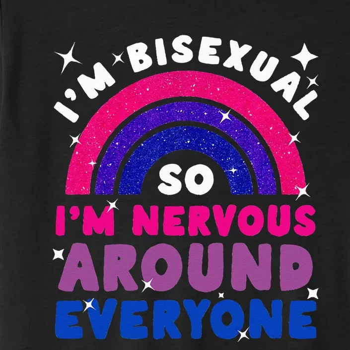 I'm Bisexual So I'm Nervous Around Everyone ChromaSoft Performance T-Shirt