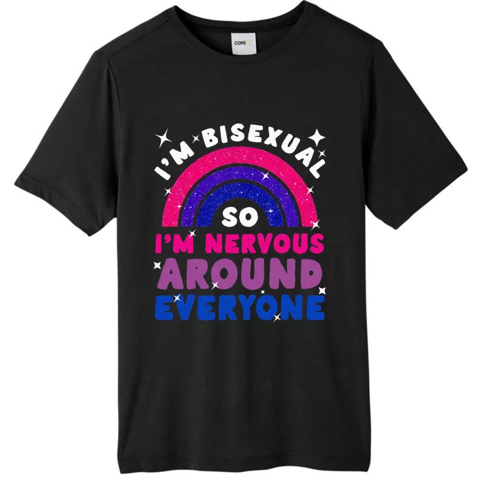 I'm Bisexual So I'm Nervous Around Everyone ChromaSoft Performance T-Shirt