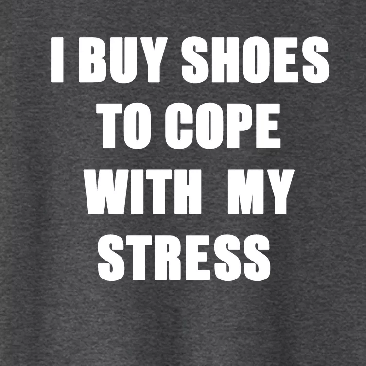 I BUY SHOES TO COPE WITH MY STRESS Women's Crop Top Tee