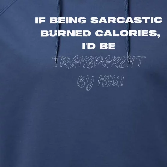 If Being Sarcastic Burned Calories ID Be Transparent Bynow Performance Fleece Hoodie