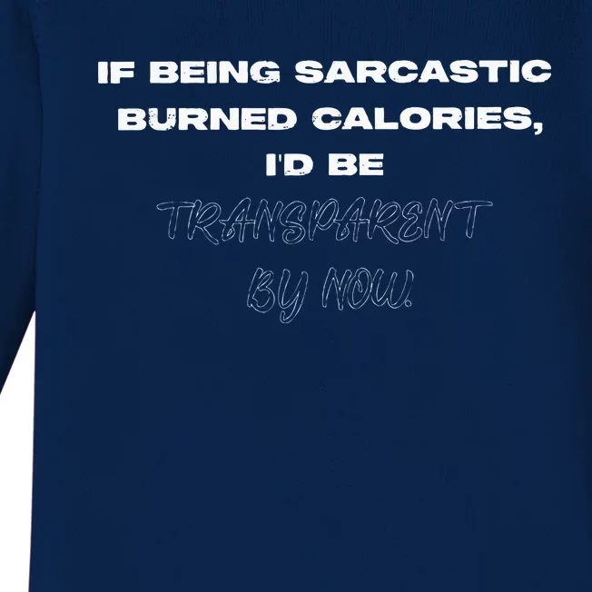 If Being Sarcastic Burned Calories ID Be Transparent Bynow Baby Long Sleeve Bodysuit