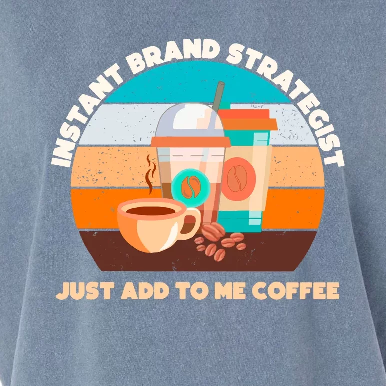 Instant Brand Strategist Just Add To Me Coffee Funny Coffee Lover Garment-Dyed Women's Muscle Tee