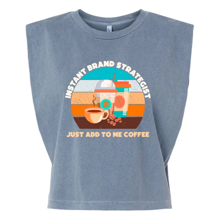 Instant Brand Strategist Just Add To Me Coffee Funny Coffee Lover Garment-Dyed Women's Muscle Tee