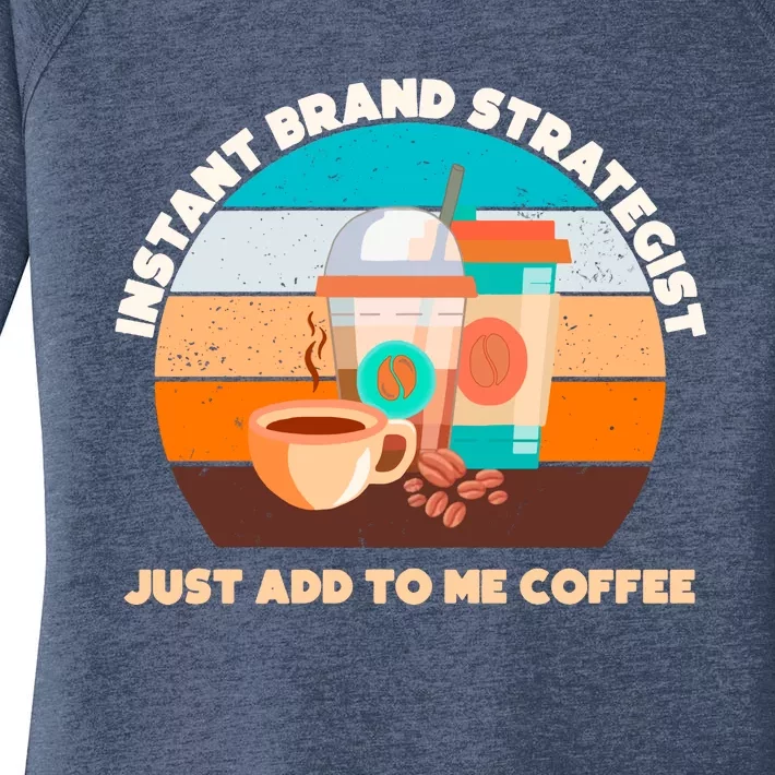 Instant Brand Strategist Just Add To Me Coffee Funny Coffee Lover Women's Perfect Tri Tunic Long Sleeve Shirt