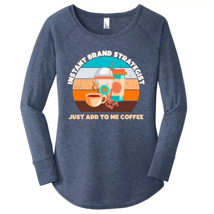 Instant Brand Strategist Just Add To Me Coffee Funny Coffee Lover Women's Perfect Tri Tunic Long Sleeve Shirt