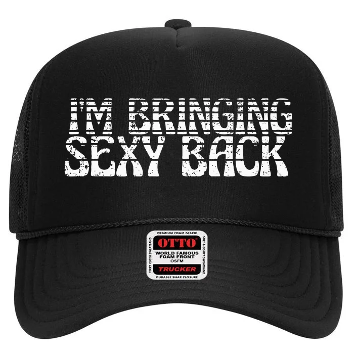 Im Bringing Sexy Back Retro Fathers Day High Crown Mesh Trucker Hat