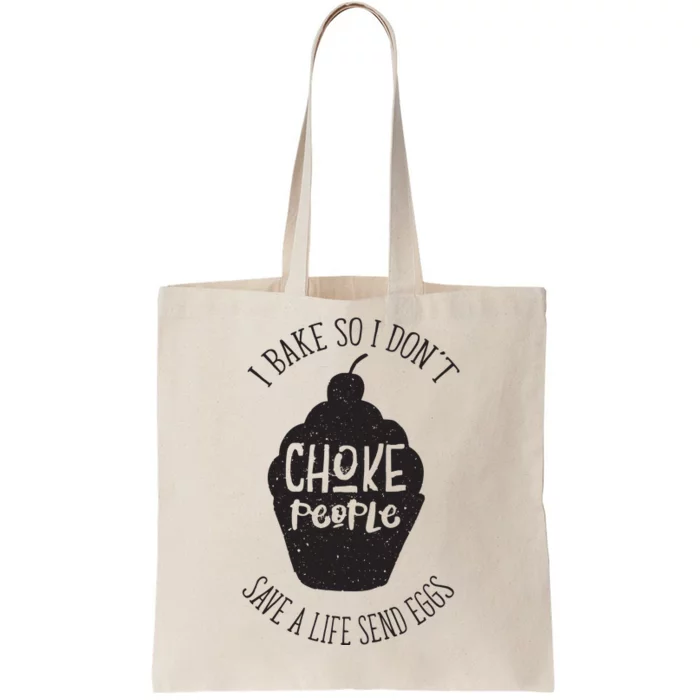 I Bake So I Don't Choke People Save A Life Send Eggs Tote Bag