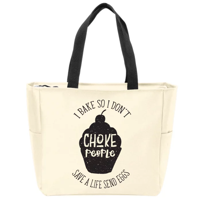 I Bake So I Don't Choke People Save A Life Send Eggs Zip Tote Bag