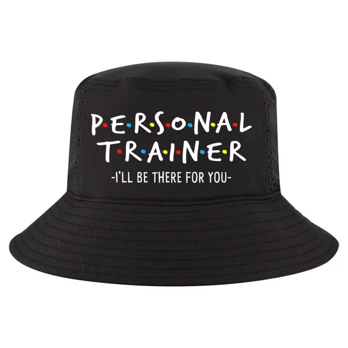 I'll Be There For You Personal Fitness Trainer Gym Workout Cool Comfort Performance Bucket Hat