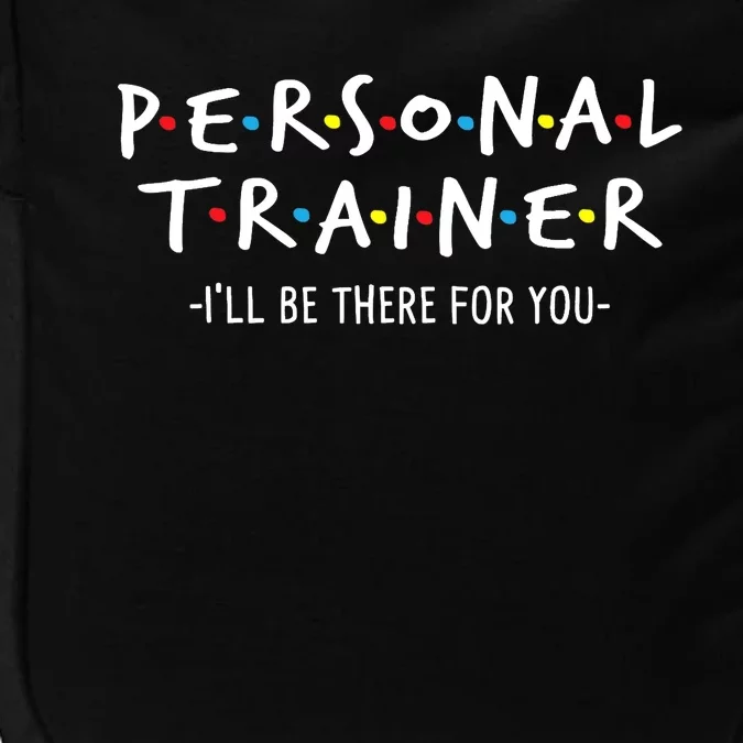 I'll Be There For You Personal Fitness Trainer Gym Workout Impact Tech Backpack