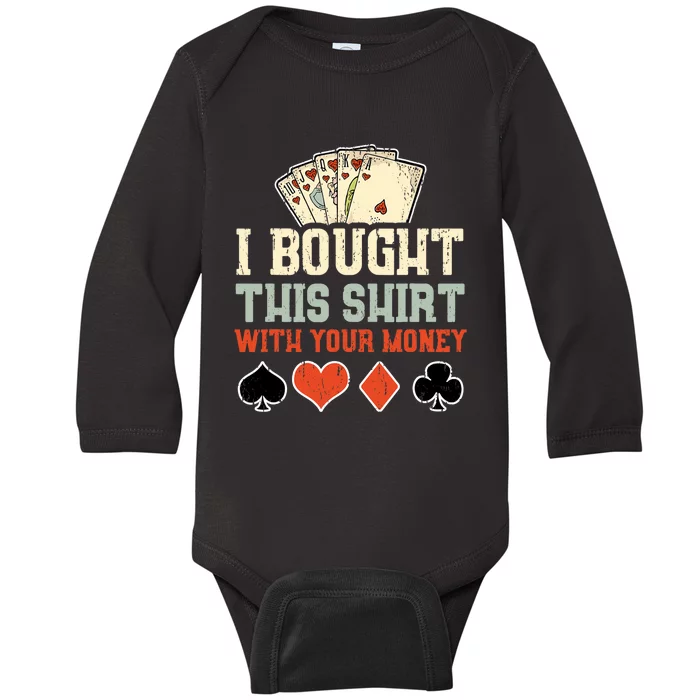 I Bought This With Your Money Funny Poker Gift Baby Long Sleeve Bodysuit