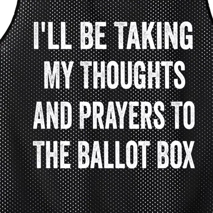 Ill Be Taking My Thoughts And Prayers To The Ballot Box Mesh Reversible Basketball Jersey Tank