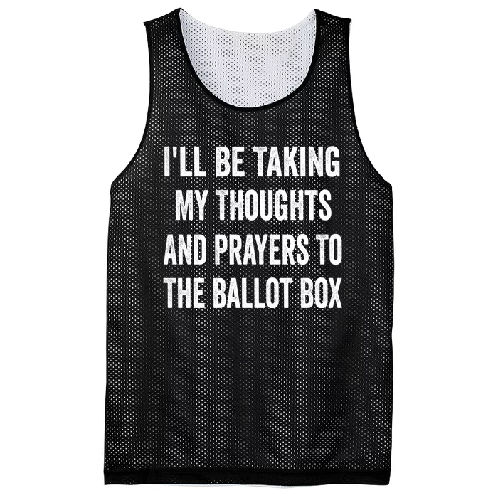 Ill Be Taking My Thoughts And Prayers To The Ballot Box Mesh Reversible Basketball Jersey Tank