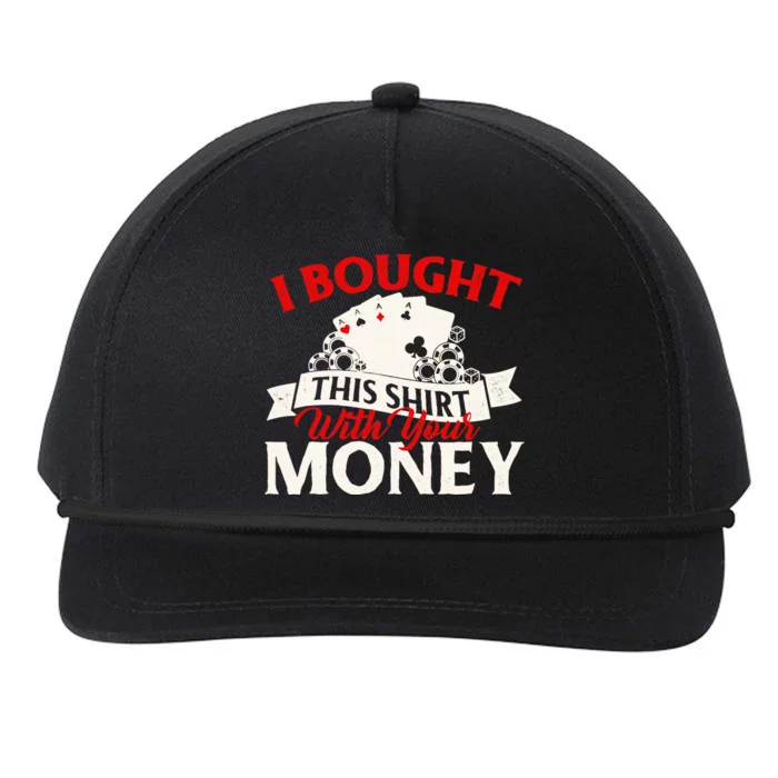 I Bought This With Your Money Poker Card Player Casino Snapback Five-Panel Rope Hat