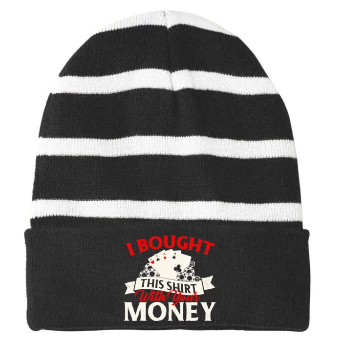 I Bought This With Your Money Poker Card Player Casino Striped Beanie with Solid Band