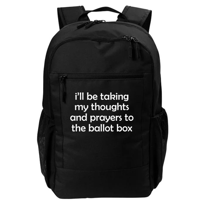 Ill Be Taking My Thoughts And Prayers To The Ballot Box Daily Commute Backpack