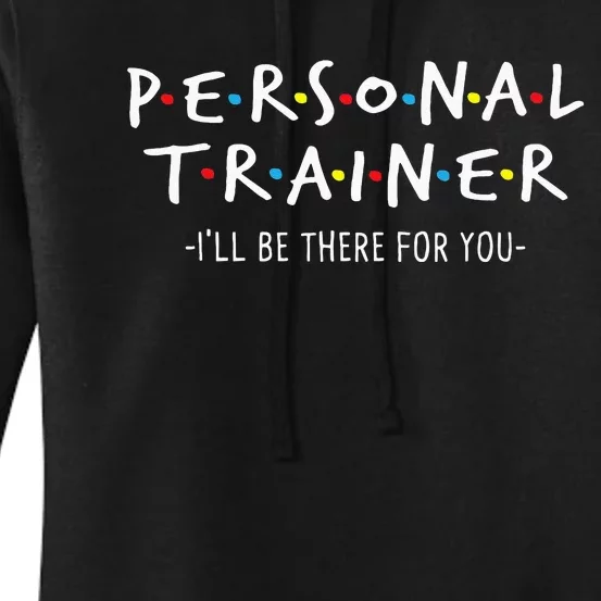 I'll Be There for You Personal Fitness Trainer Gym Workout Women's Pullover Hoodie