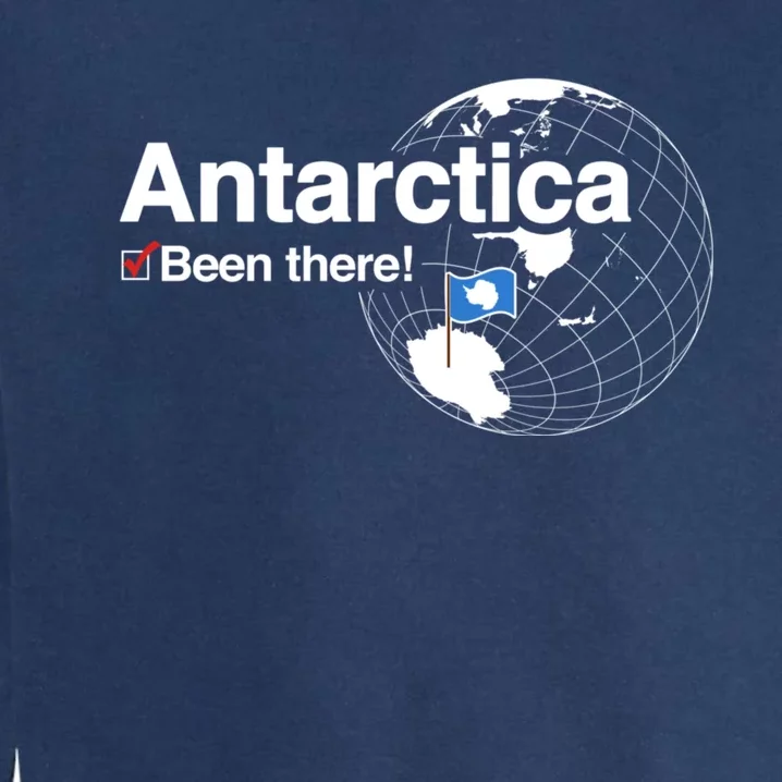 Ive Been There Flag Of Antarctica Garment-Dyed Sweatshirt