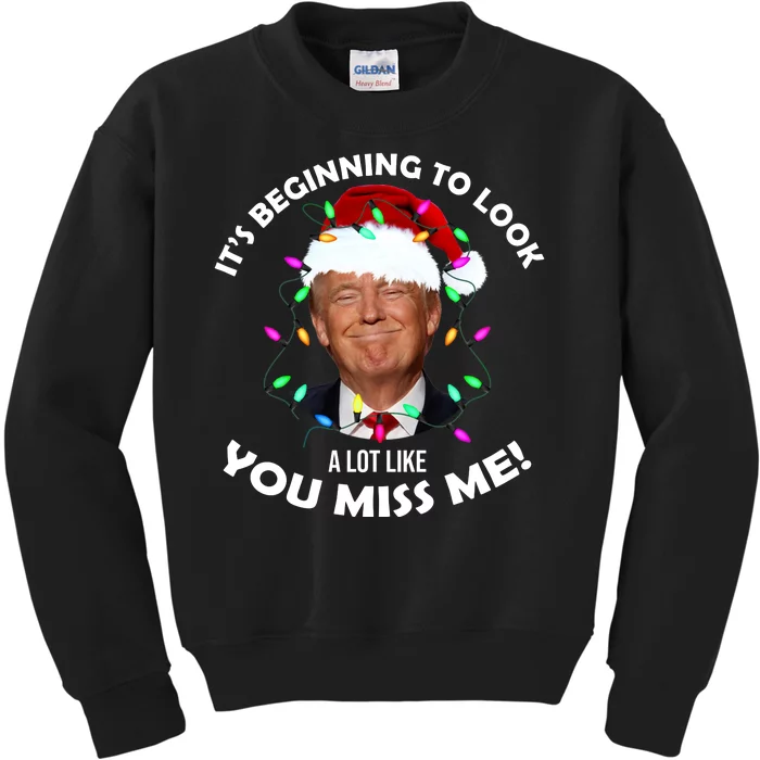 It's Beginning To Look A Lot Like You Miss Me Trump Christmas Kids Sweatshirt