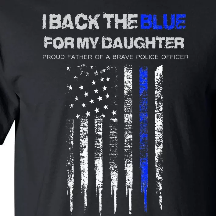 I Back The Blue For My Daughter Thin Blue Line Police Dad Tall T-Shirt