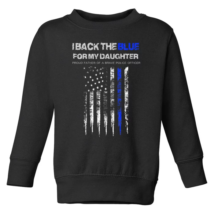 I Back The Blue For My Daughter Thin Blue Line Police Dad Toddler Sweatshirt