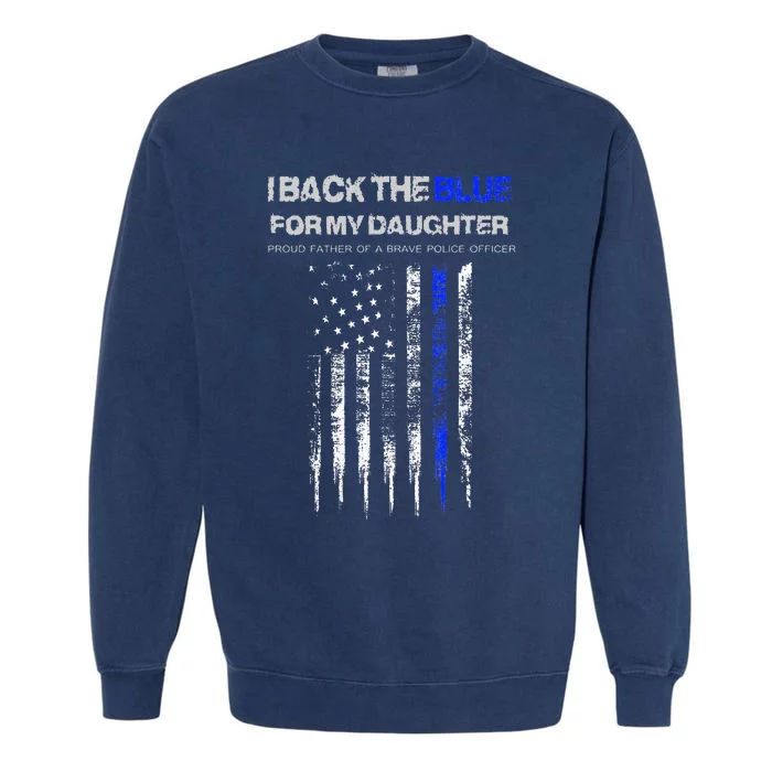 I Back The Blue For My Daughter Thin Blue Line Police Dad Garment-Dyed Sweatshirt