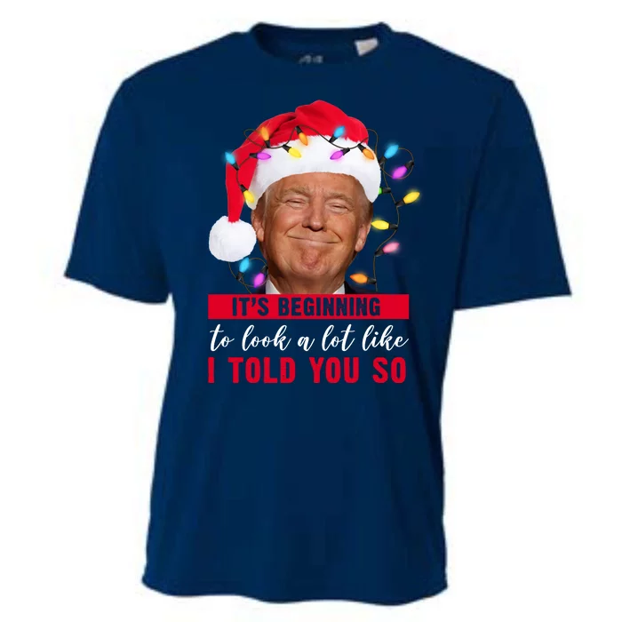 It's Beginning To Look A Lot Like I Told You So Funny Donald Trump Christmas Cooling Performance Crew T-Shirt