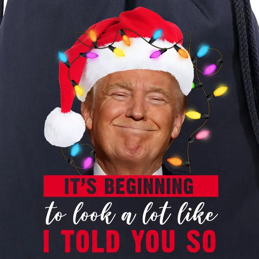 It's Beginning To Look A Lot Like I Told You So Funny Donald Trump Christmas Drawstring Bag