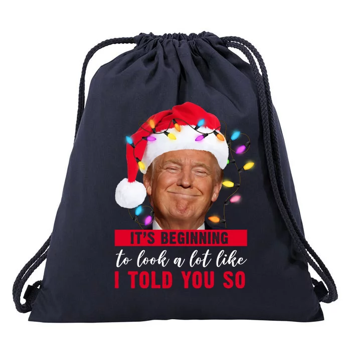 It's Beginning To Look A Lot Like I Told You So Funny Donald Trump Christmas Drawstring Bag