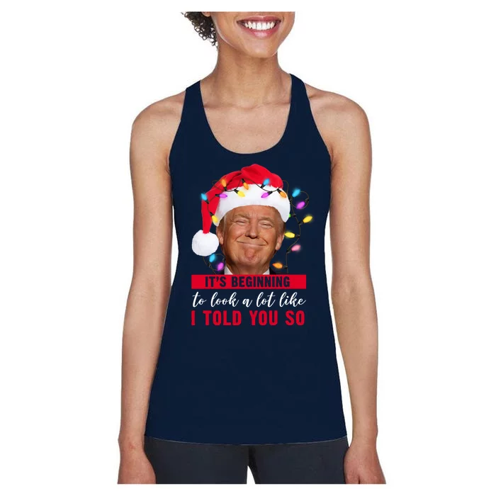 It's Beginning To Look A Lot Like I Told You So Funny Donald Trump Christmas Women's Racerback Tank