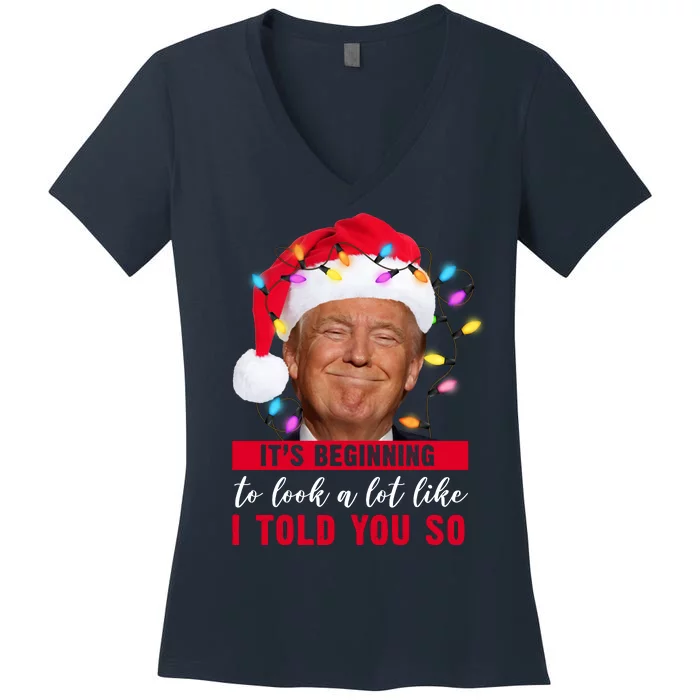 It's Beginning To Look A Lot Like I Told You So Funny Donald Trump Christmas Women's V-Neck T-Shirt