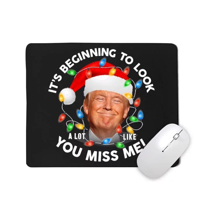 It's Beginning To Look A Lot Like You Miss Me Trump Christmas Mousepad