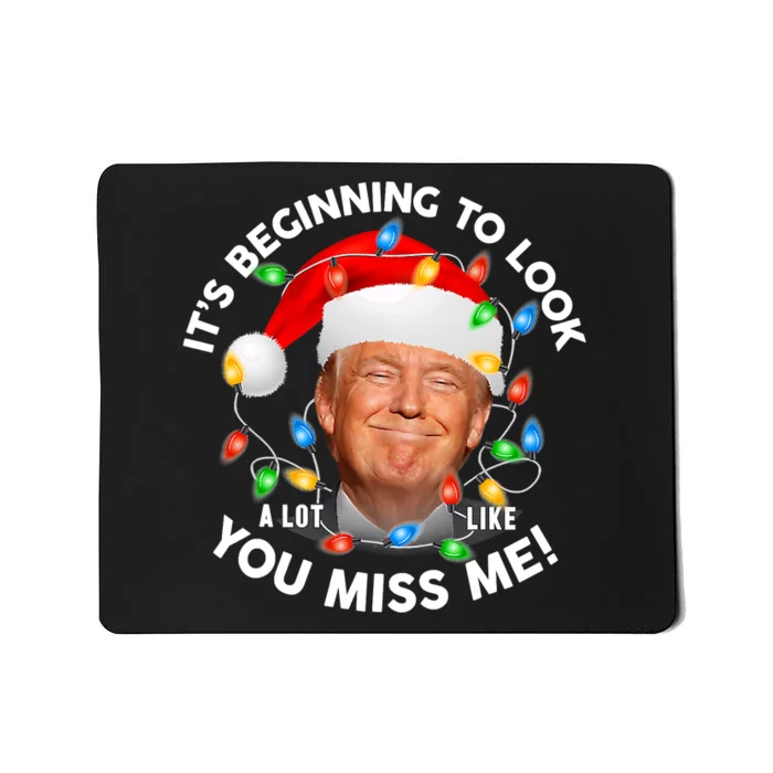 It's Beginning To Look A Lot Like You Miss Me Trump Christmas Mousepad