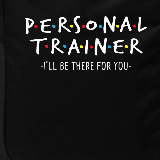 ILl Be There For You Personal Fitness Trainer Gym Workout Impact Tech Backpack