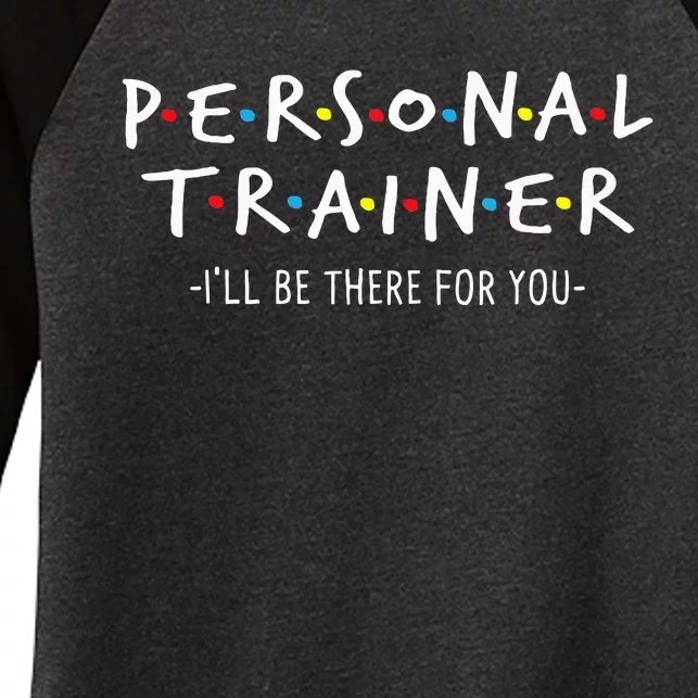 ILl Be There For You Personal Fitness Trainer Gym Workout Women's Tri-Blend 3/4-Sleeve Raglan Shirt