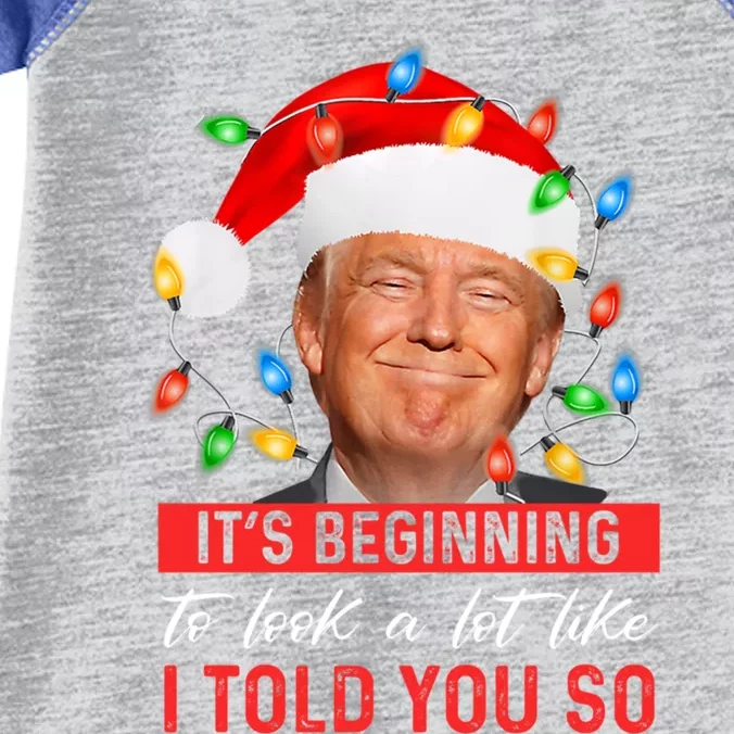 ItS Beginning To Look A Lot Like I Told You So Trump Xmas Gift Infant Baby Jersey Bodysuit