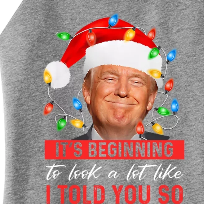 ItS Beginning To Look A Lot Like I Told You So Trump Xmas Gift Women’s Perfect Tri Rocker Tank