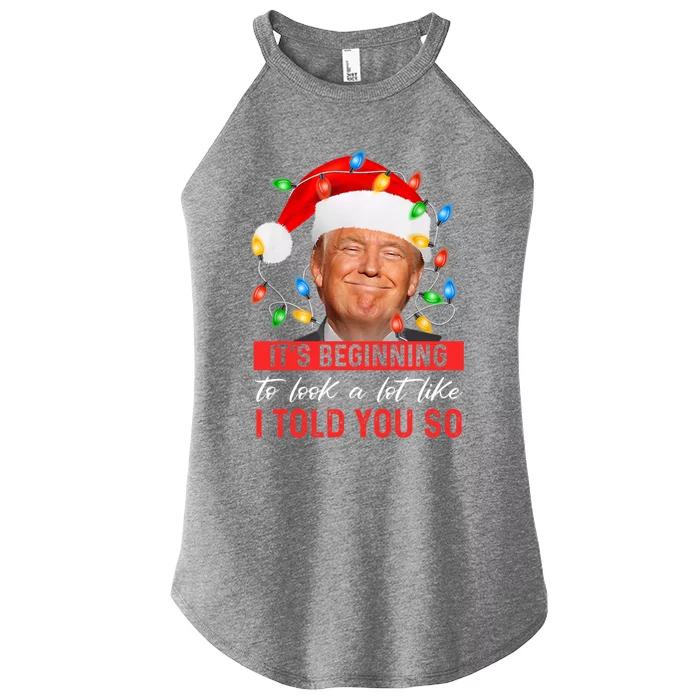 ItS Beginning To Look A Lot Like I Told You So Trump Xmas Gift Women’s Perfect Tri Rocker Tank