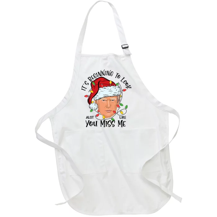 It's Beginning To Look A Lot Like You Miss Me Trump Christmas Full-Length Apron With Pocket