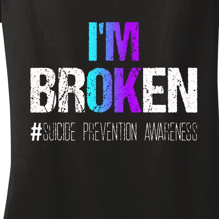 Im Broken Teal & Purple Ribbon Suicide Prevention Awareness Women's V-Neck T-Shirt