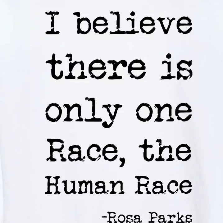 I Believe There Is Only One Race, The Human Race Garment-Dyed Sweatshirt