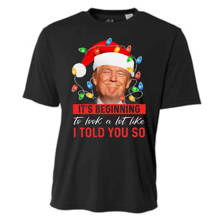 It's Beginning To Look A Lot Like I Told You So Trump Xmas Cooling Performance Crew T-Shirt