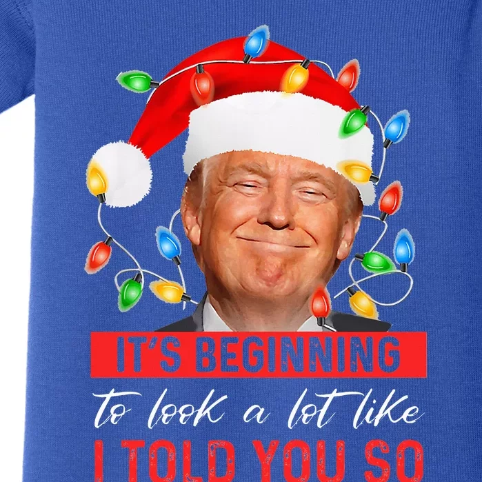 It's Beginning To Look A Lot Like I Told You So Trump Xmas Baby Bodysuit