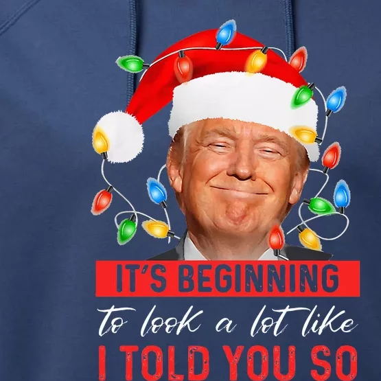 It's Beginning To Look A Lot Like I Told You So Trump Xmas Performance Fleece Hoodie