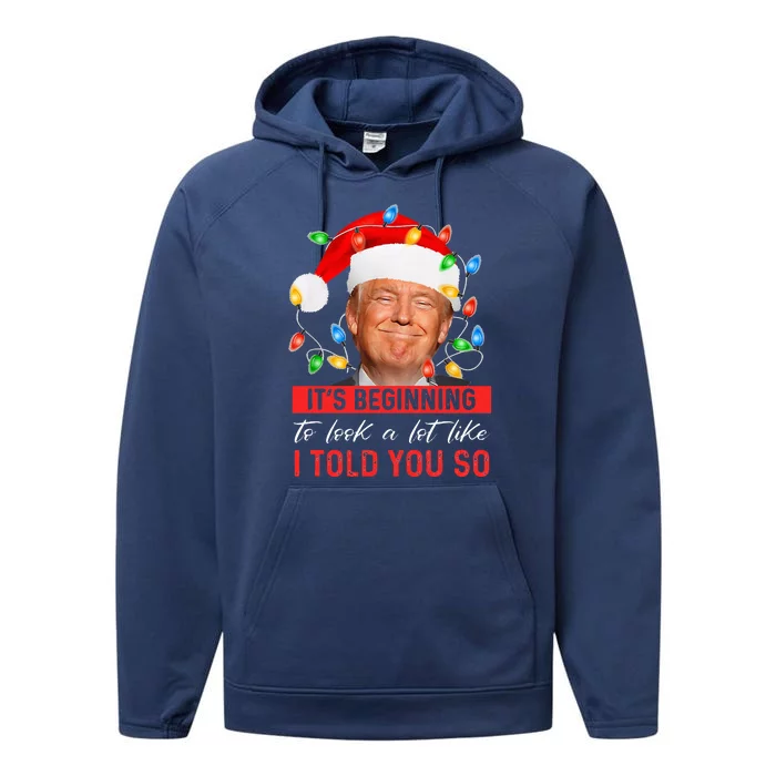 It's Beginning To Look A Lot Like I Told You So Trump Xmas Performance Fleece Hoodie