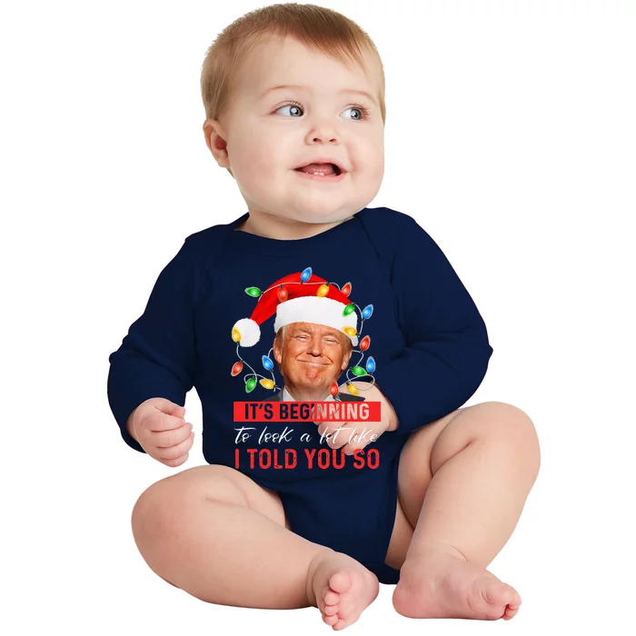 It's Beginning To Look A Lot Like I Told You So Trump Xmas Baby Long Sleeve Bodysuit