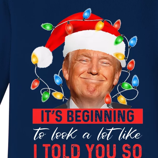 It's Beginning To Look A Lot Like I Told You So Trump Xmas Baby Long Sleeve Bodysuit